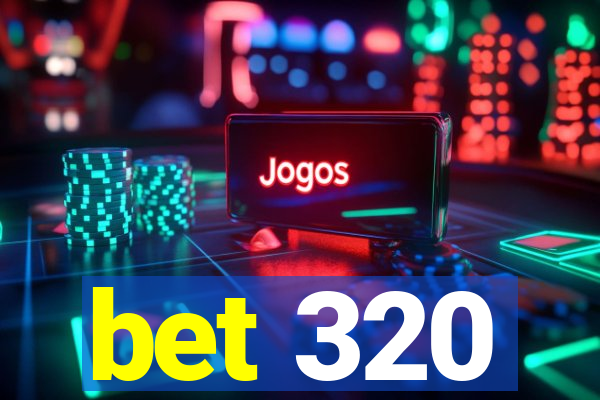 bet 320